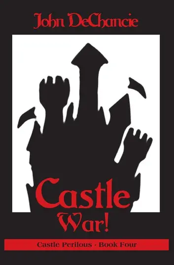 E-Book: Castle War! (Castle Perilous,4) [John Dechancie] 1