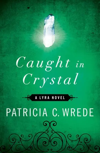 E-Book: Caught In Crystal (The Lyra Novels,4) [Patricia C. Wrede] 1