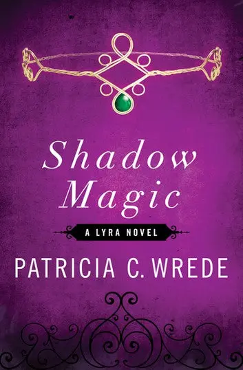 E-Book: Shadow Magic (The Lyra Novels,1) [Patricia C. Wrede] 1