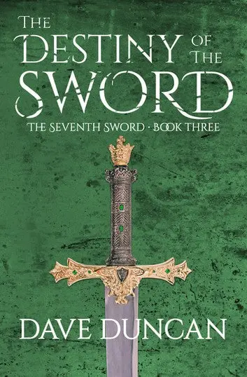 E-Book: The Destiny Of The Sword (The Seventh Sword,3) [Dave Duncan] 1