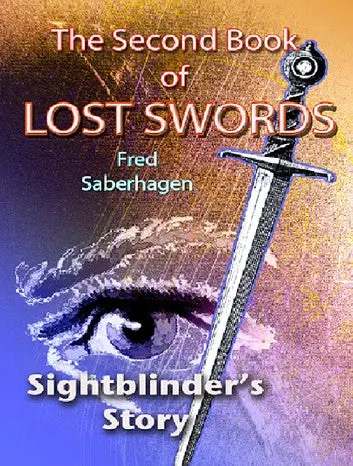 E-Book: The Second Book Of Lost Swords: Sightblinder's Story (The Books Of Lost Swords,2) [Fred Saberhagen] 1