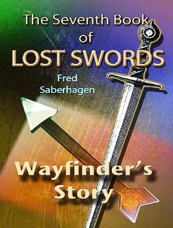 E-Book: The Seventh Book Of Lost Swords: Wayfinder's Story (The Books Of Lost Swords,7) [Fred Saberhagen] 1