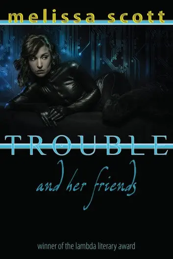 E-Book: Trouble And Her Friends (Standalone) [Melissa Scott] 1